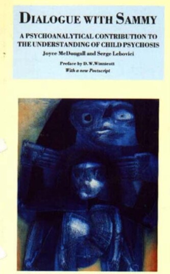 Dialogue with Sammy  Psychoanalytical Contribution to the Understanding of Child Psychosis