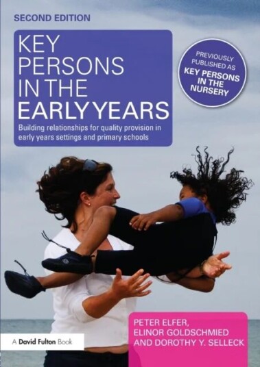 Key Persons In The Early Years Av Peter Elfer, Elinor Goldschmied, Dorothy Selleck