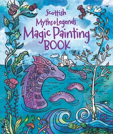 Magic Painting Book: Scottish Myths and Legends Magic Painting Book: Scottish Myths and Legends