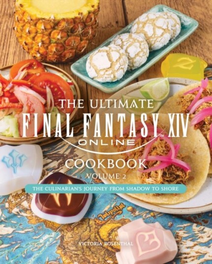 The Ultimate Final Fantasy XIV Cookbook Volume 2 The Ultimate Final Fantasy XIV Cookbook Volume 2