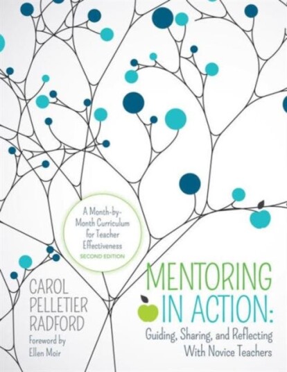 Mentoring In Action: Guiding, Sharing, And Reflecting With Novice Teachers Av Carol Pelletier Radford
