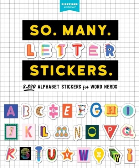 So. Many. Letter Stickers. Av Pipsticks¿+workman¿ So. Many. Letter Stickers. Av Pipsticks¿+workman¿