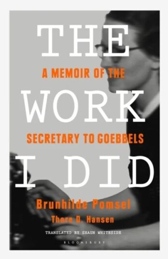 The Work I Did Av Brunhilde Pomsel, Thore D. Hansen