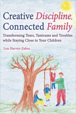 Creative Discipline, Connected Family Av Lou Harvey-Zahra