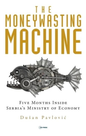 The Moneywasting Machine Av Dusan (Professor University Of Belgrade) Pavlovic