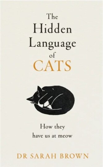 The Hidden Language Of Cats Av Dr Sarah Brown