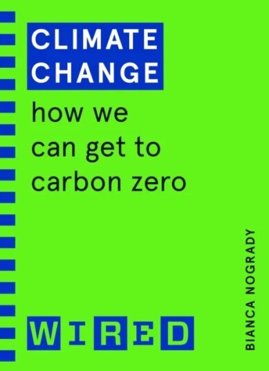 Climate Change (Wired Guides) Av Bianca Nogrady, Wired Climate Change (Wired Guides) Av Bianca Nogrady, Wired