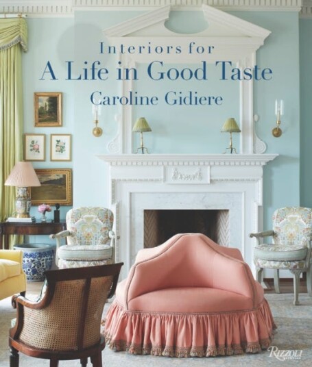 Interiors for a Life in Good Taste Interiors for Living Well