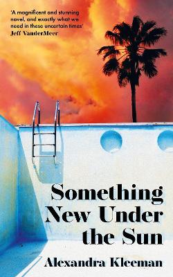 Something New Under The Sun Av Alexandra Kleeman Something New Under The Sun Av Alexandra Kleeman