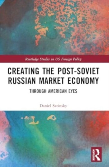 Creating the PostSoviet Russian Market Economy  Through American Eyes