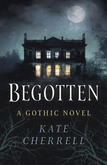 Begotten A Gothic Novel Begotten A Gothic Novel
