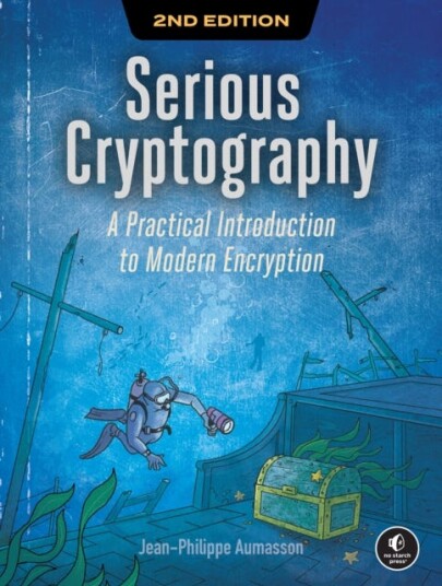 Serious Cryptography, 2nd Edition A Practical Introduction to Modern Encryption
