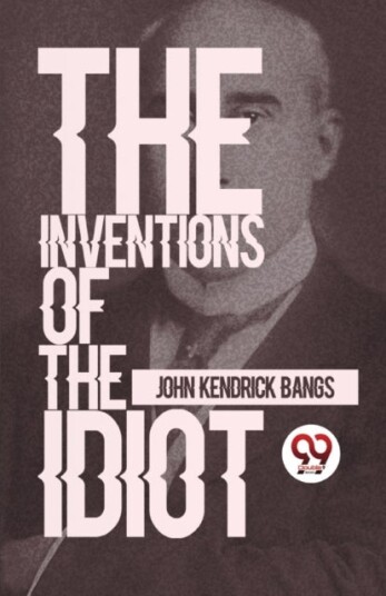 The Inventions of the Idiot The Inventions of the Idiot