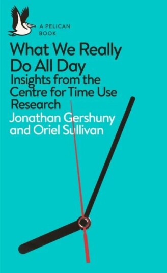 What We Really Do All Day Av Jonathan Gershuny, Oriel Sullivan