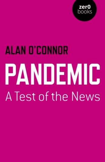 Pandemic: A Test Of The News Av Alan O'Connor Pandemic: A Test Of The News Av Alan O'Connor