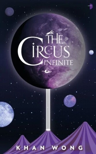 The Circus Infinite Av Khan Wong