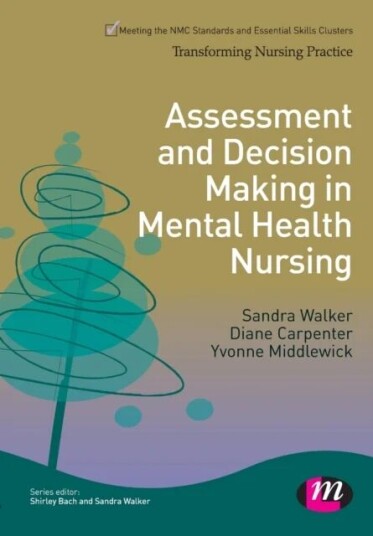 Assessment And Decision Making In Mental Health Nursing Av Sandra Walker, Diane Carpenter, Yvonne Middlewick