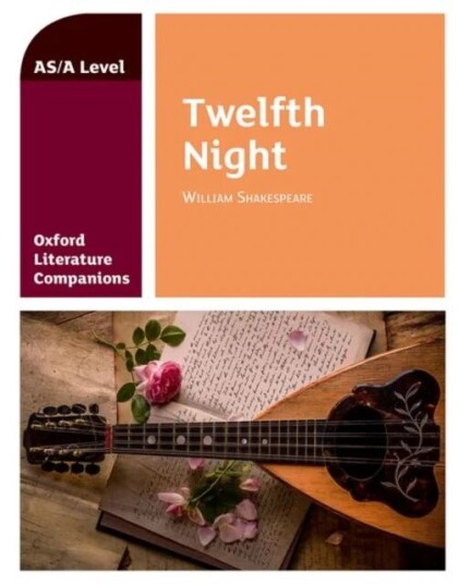 Oxford Literature Companions: Twelfth Night Oxford Literature Companions: Twelfth Night