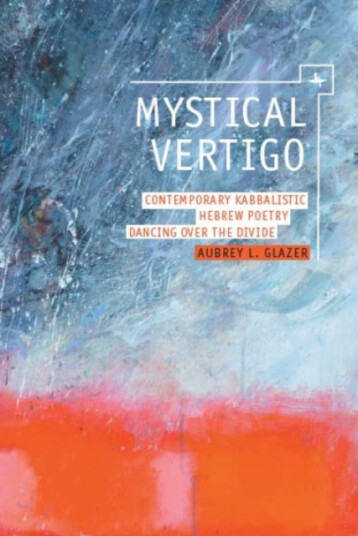 Mystical Vertigo Contemporary Kabbalistic Hebrew Poetry Dancing Over the Divide Mystical Vertigo Contemporary Kabbalistic Hebrew Poetry Dancing Over the Divide