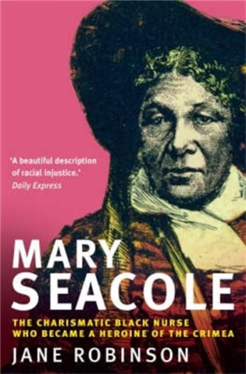 Mary Seacole The Charismatic Black Nurse Who Became a Heroine of the Crimea Mary Seacole The Charismatic Black Nurse Who Became a Heroine of the Crimea