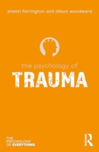 The Psychology of Trauma The Psychology of Trauma