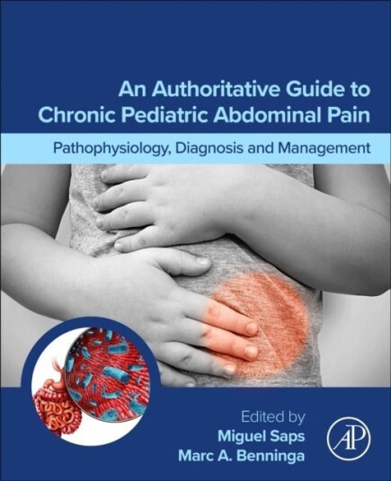 An Authoritative Guide to Chronic Pediatric Abdominal Pain An Authoritative Guide to Chronic Pediatric Abdominal Pain