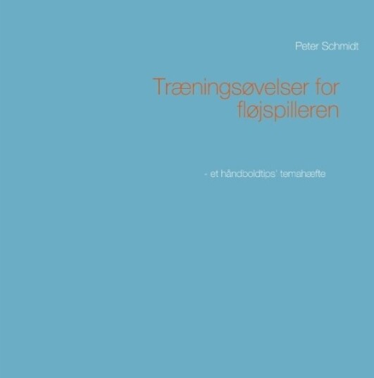 Treningsøvelser For Fløytespilleren | Peter Schmidt Peter Schmidt | Språk: Dansk