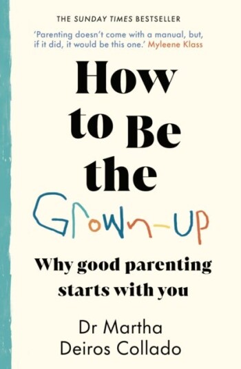 How to Be The GrownUp Why Good Parenting Starts with You How to Be The GrownUp Why Good Parenting Starts with You