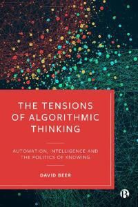 The Tensions Of Algorithmic Thinking Av David (University Of York) Beer The Tensions Of Algorithmic Thinking Av David (University Of York) Beer