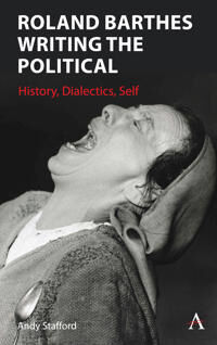 Roland Barthes Writing The Political Av Andrew Stafford Roland Barthes Writing The Political Av Andrew Stafford