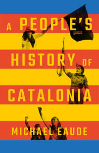 A People'S History Of Catalonia Av Michael Eaude