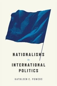 Powers Kathleen E. Nationalisms in International Politics