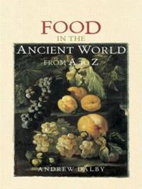 Food In The Ancient World From A To Z Av Andrew Dalby