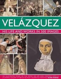 Velazquez: His Life & Works In 500 Images Av Susie Hodge