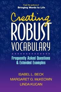 Creating Robust Vocabulary Av Isabel L. Beck, Margaret G. Mckeown, Linda Kucan