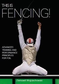 This Is Fencing! Av Ziemowit Wojciechowski This Is Fencing! Av Ziemowit Wojciechowski