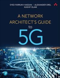 Network Architect'S Guide To 5g, A Av Syed Hassan, Alexander Orel, Kashif Islam
