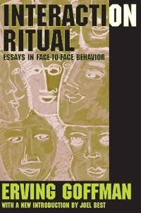 Goffman Erving Interaction Ritual