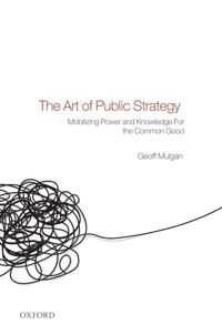 ART Mulgan Geoff The Art of Public Strategy