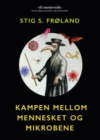 Kampen Mellom Mennesket Og Mikrobene Av Stig S. Frøland