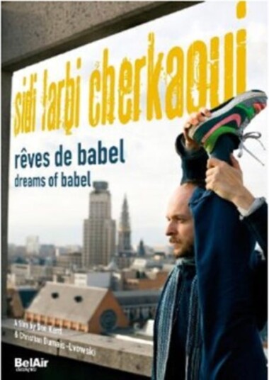 Sidi Larbi Cherkaoui: Dreams Of Babel DVD Sidi Larbi Cherkaoui: Dreams Of Babel DVD