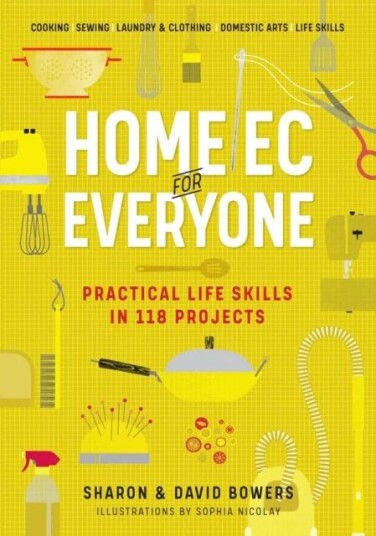 Home Ec For Everyone: Practical Life Skills In 118 Projects Av David Bowers, Sharon Bowers