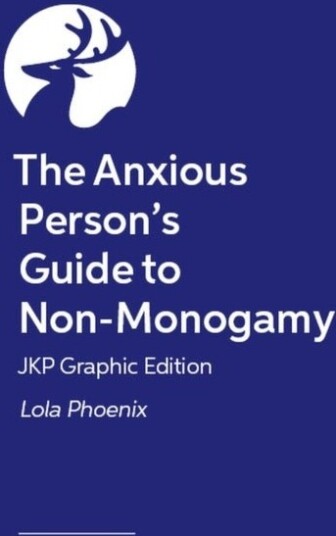 The Anxious Person’s Guide to Non Monogamy – JKP Graphic Edition
