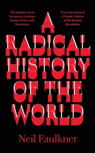 A Radical History Of The World Av Neil Faulkner