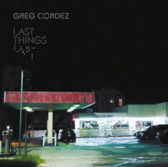 Greg Cordez Last Things Last CD Greg Cordez Last Things Last CD