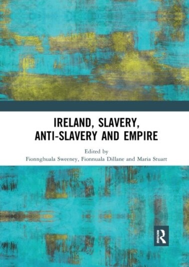 Ireland Slavery Anti Slavery and Empire