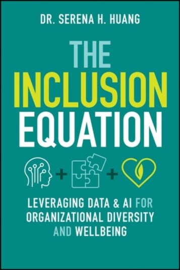The Inclusion Equation Leveraging Data & AI For Organizational Diversity and Wellbeing The Inclusion Equation Leveraging Data & AI For Organizational Diversity and Wellbeing