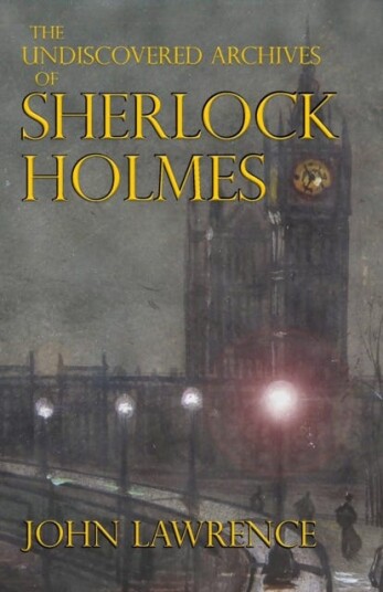 The Undiscovered Archives Of Sherlock Holmes Av John Lawrence