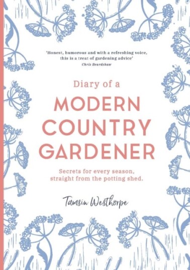 Diary Of A Modern Country Gardener Av Tamsin Westhorpe