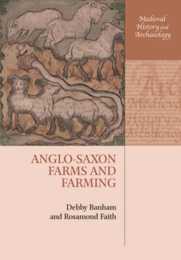 Anglo-Saxon Farms And Farming Av Debby (Affiliated Lecturer Affiliated Lecturer Dept Of Anglo-Saxon Norse And Celtic University Of Cambridge) Banham,